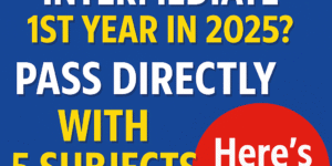 Failed Inter 1st Year 2025? Get Intermediate Certificate with 5 Subjects Only